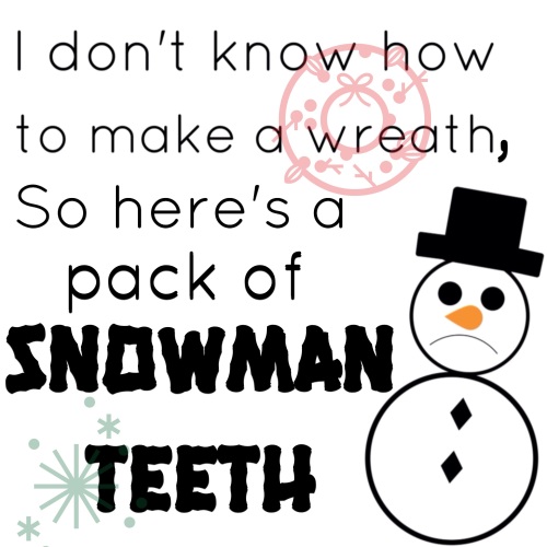 Snowman Teeth